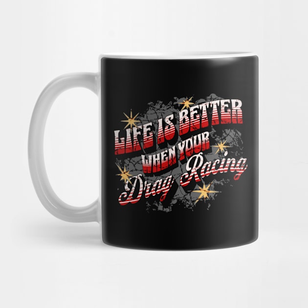 Life Is Better When Your Drag Racing by Carantined Chao$